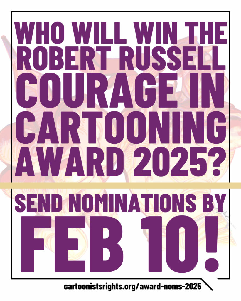 Who will win the Robert Russell Courage in Cartooning Award 2025? Send nominations by February 10th